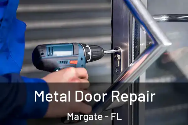 Metal Door Repair Margate - FL