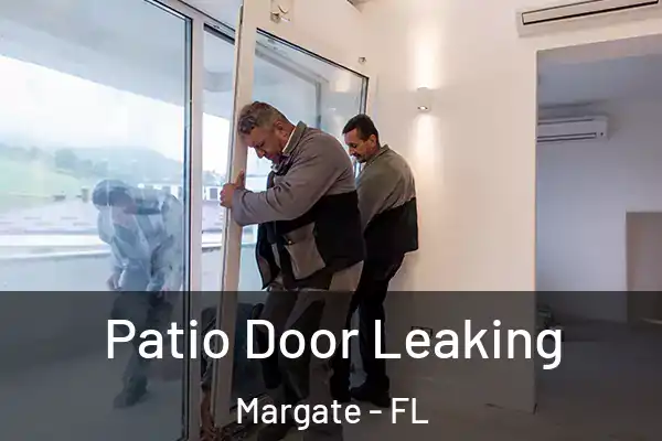 Patio Door Leaking Margate - FL