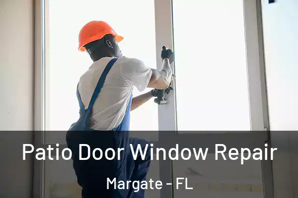 Patio Door Window Repair Margate - FL