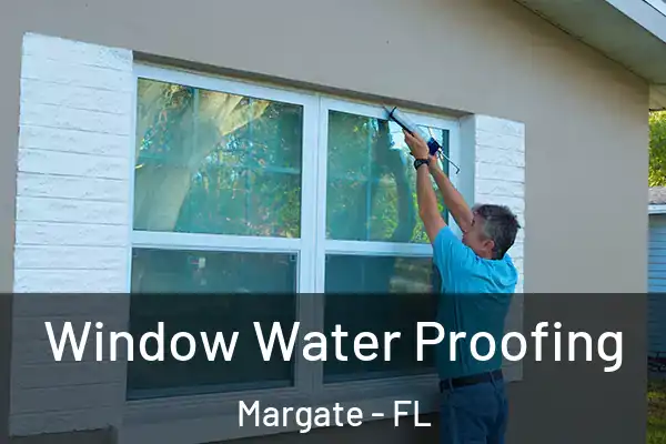 Window Water Proofing Margate - FL